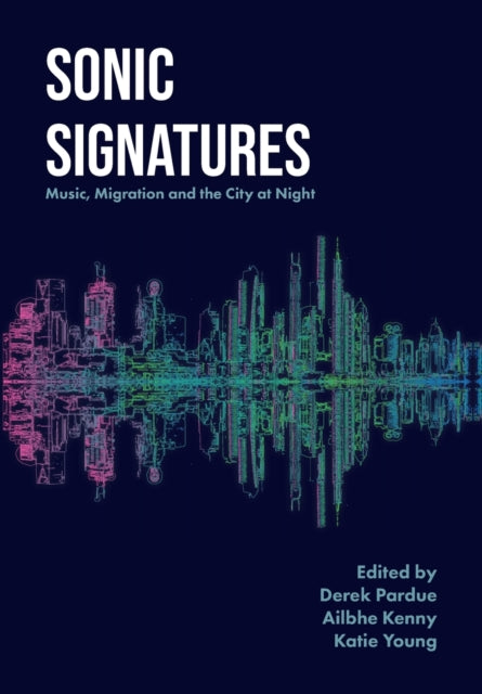 Sonic Signatures: Music, Migration and the City at Night