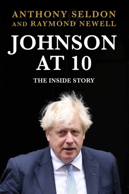 Johnson at 10: The Inside Story: The Instant Sunday Times Bestseller