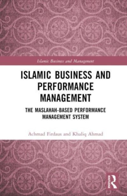 Islamic Business and Performance Management: The Maslahah-Based Performance Management System