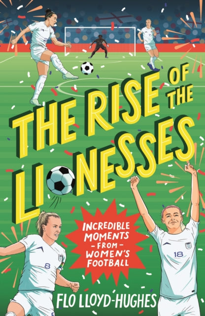 The Rise of the Lionesses: Incredible Moments from Women's Football