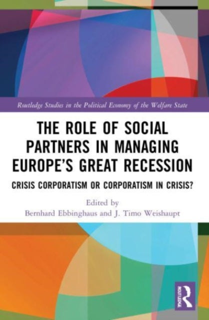 The Role of Social Partners in Managing Europe's Great Recession: Crisis Corporatism or Corporatism in Crisis?