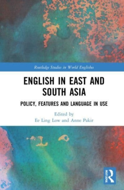 English in East and South Asia: Policy, Features and Language in Use