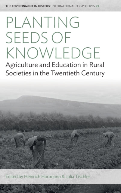 Planting Seeds of Knowledge: Agriculture and Education in Rural Societies in the Twentieth Century