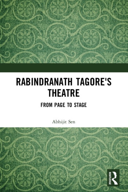 Rabindranath Tagore's Theatre: From Page to Stage