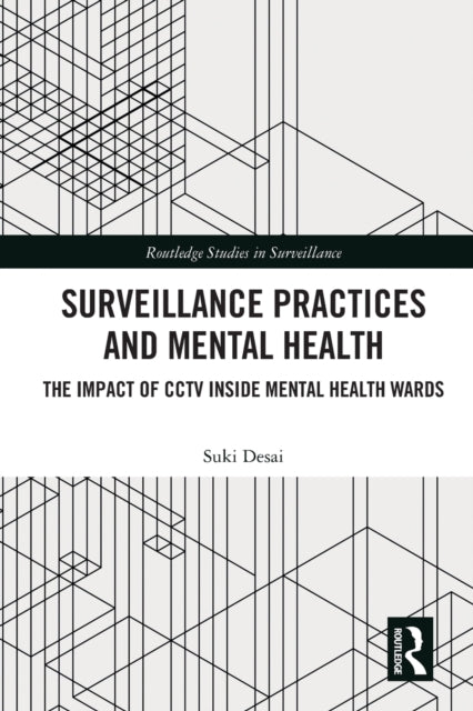 Surveillance Practices and Mental Health: The Impact of CCTV Inside Mental Health Wards