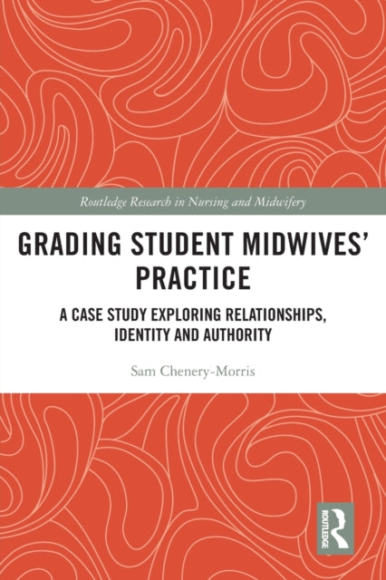 Grading Student Midwives' Practice: A Case Study Exploring Relationships, Identity and Authority