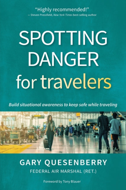 Spotting Danger for Travelers: Build situational awareness to keep safe while traveling