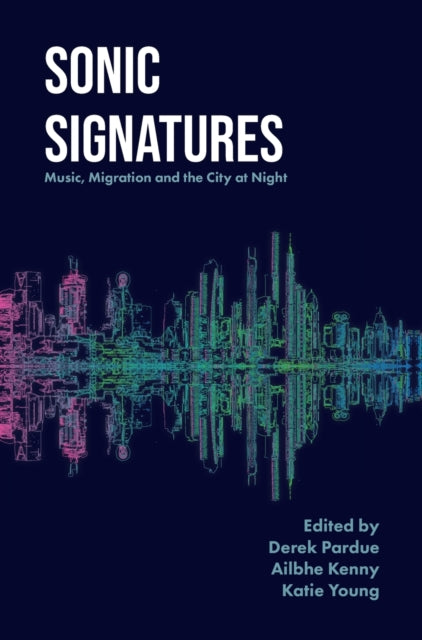 Sonic Signatures: Music, Migration and the City at Night