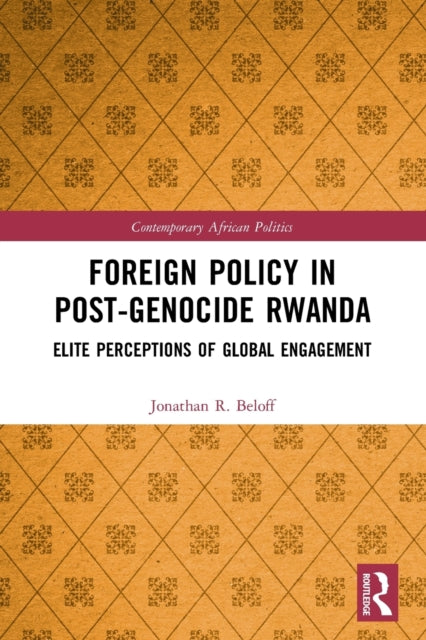 Foreign Policy in Post-Genocide Rwanda: Elite Perceptions of Global Engagement