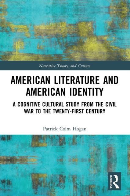 American Literature and American Identity: A Cognitive Cultural Study from the Civil War to the Twenty-First Century