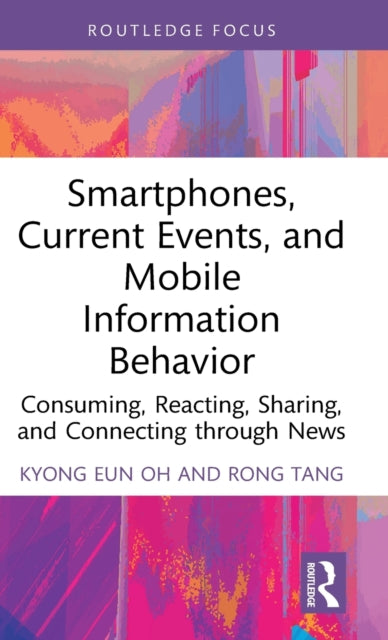 Smartphones, Current Events and Mobile Information Behavior: Consuming, Reacting, Sharing, and Connecting through News