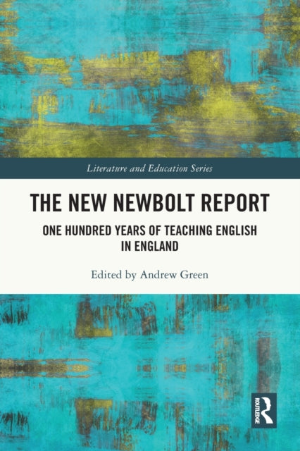 The New Newbolt Report: One Hundred Years of Teaching English in England