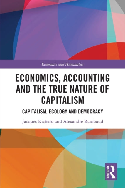 Economics, Accounting and the True Nature of Capitalism: Capitalism, Ecology and Democracy