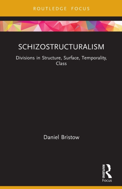 Schizostructuralism: Divisions in Structure, Surface, Temporality, Class