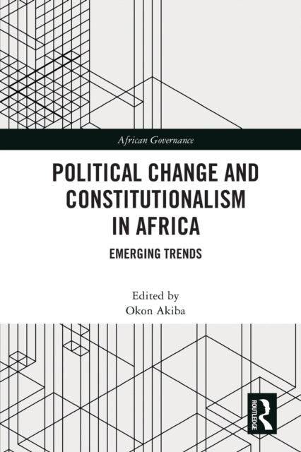 Political Change and Constitutionalism in Africa: Emerging Trends