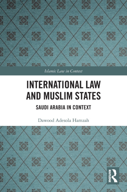 International Law and Muslim States: Saudi Arabia in Context