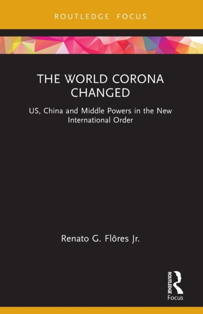 The World Corona Changed: US, China and Middle Powers in the New International Order