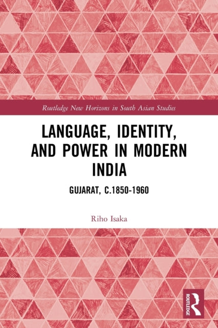 Language, Identity, and Power in Modern India: Gujarat, c.1850-1960