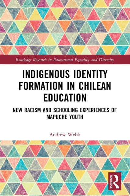 Indigenous Identity Formation in Chilean Education: New Racism and Schooling Experiences of Mapuche Youth