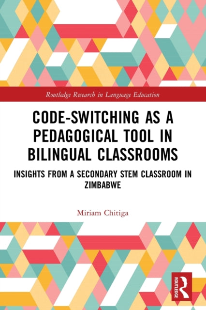 Code-Switching as a Pedagogical Tool in Bilingual Classrooms: Insights from a Secondary STEM Classroom in Zimbabwe
