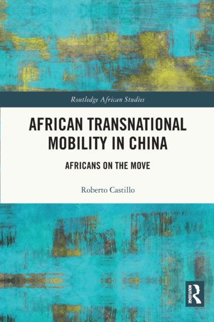 African Transnational Mobility in China: Africans on the Move