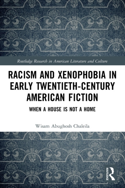 Racism and Xenophobia in Early Twentieth-Century American Fiction: When a House is Not a Home