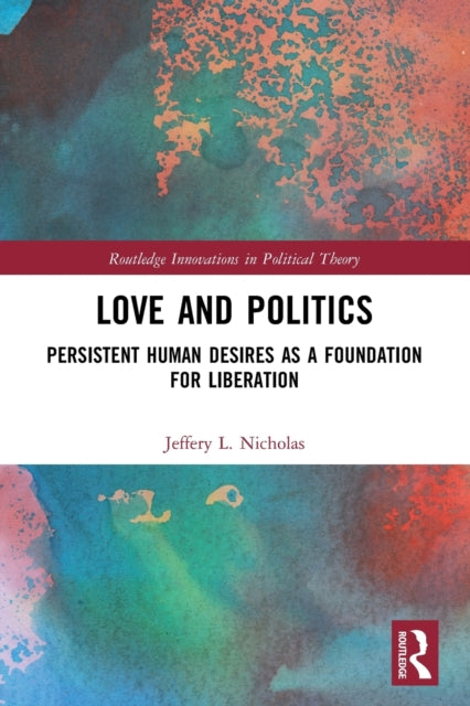 Love and Politics: Persistent Human Desires as a Foundation for Liberation