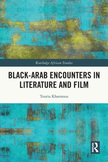 Black-Arab Encounters in Literature and Film