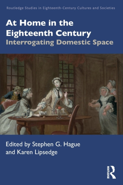 At Home in the Eighteenth Century: Interrogating Domestic Space