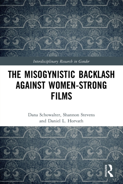 The Misogynistic Backlash Against Women-Strong Films