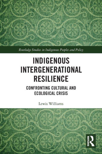 Indigenous Intergenerational Resilience: Confronting Cultural and Ecological Crisis