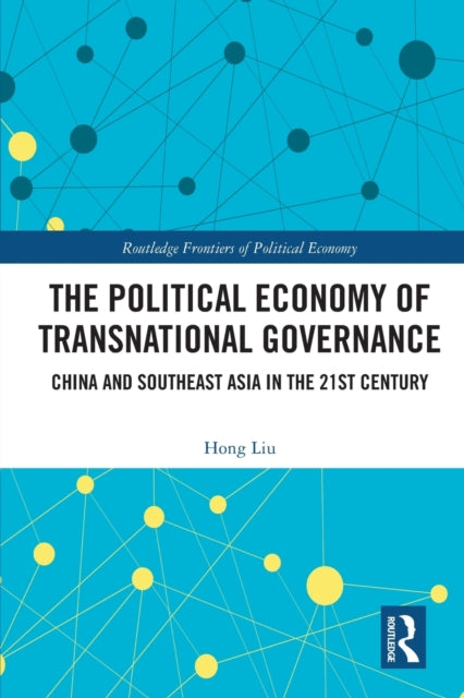 The Political Economy of Transnational Governance: China and Southeast Asia in the 21st Century