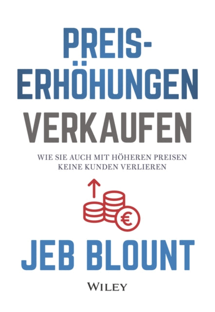 Preiserhoehungen verkaufen: Wie Sie auch mit hoeheren Preisen keine Kunden verlieren