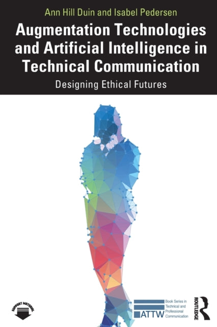 Augmentation Technologies and Artificial Intelligence in Technical Communication: Designing Ethical Futures