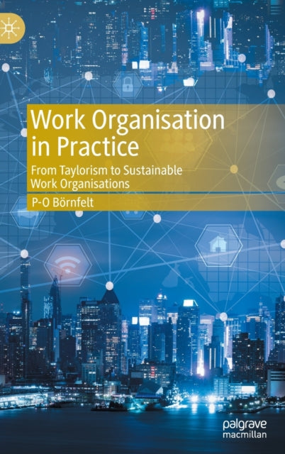 Work Organisation in Practice: From Taylorism to Sustainable Work Organisations