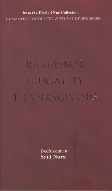 Ramadam, Frugality, Thanksgiving: From the Risale-i Nur Collection