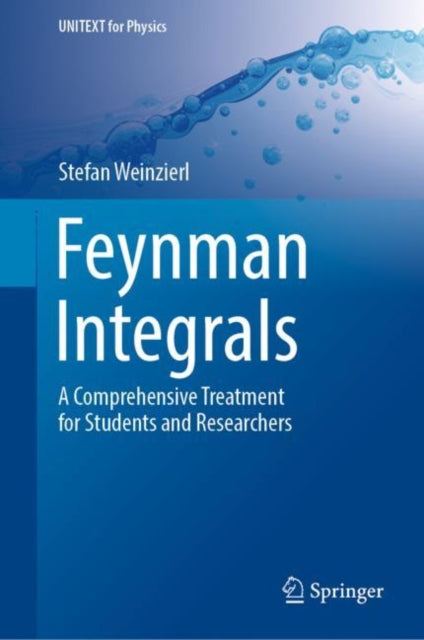 Feynman Integrals: A Comprehensive Treatment for Students and Researchers