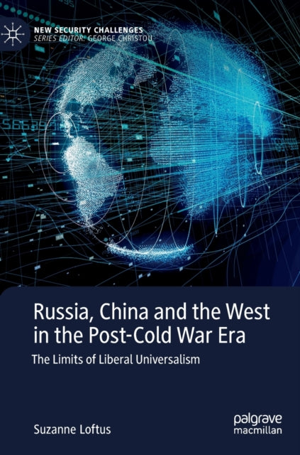 Russia, China and the West in the Post-Cold War Era: The Limits of Liberal Universalism
