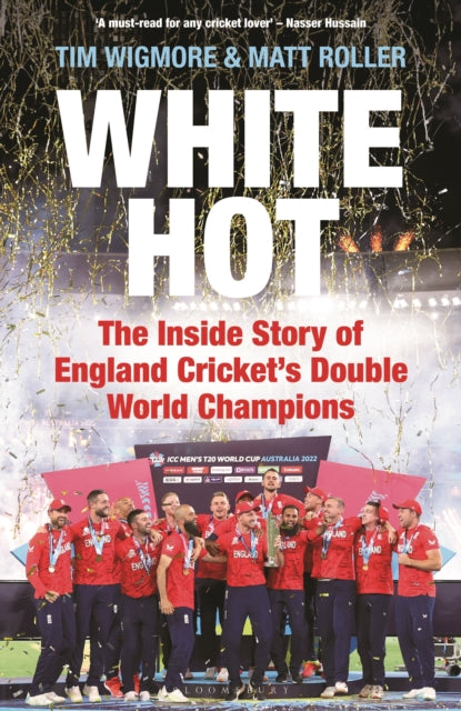 White Hot: The Inside Story of England Cricket's Double World Champions