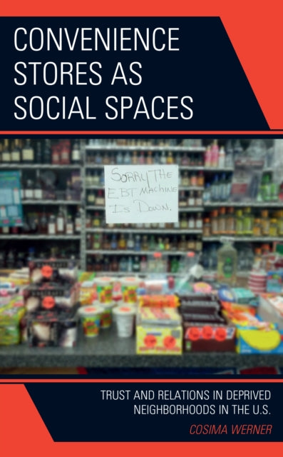 Convenience Stores as Social Spaces: Trust and Relations in Deprived Neighborhoods in the U.S.