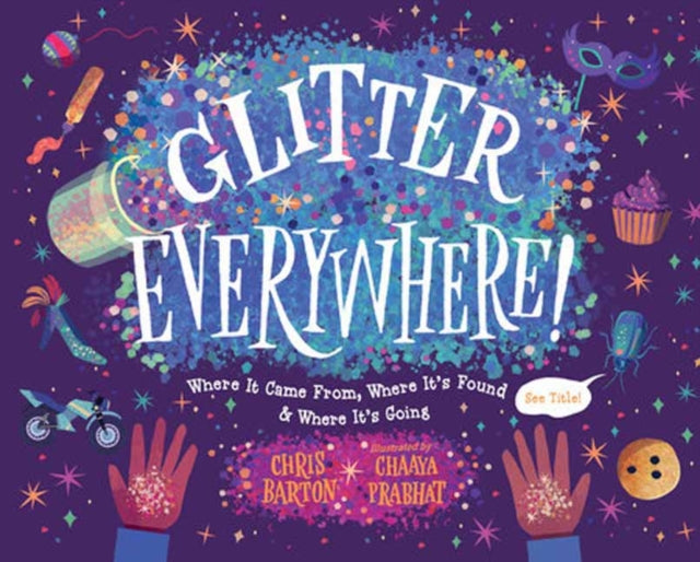 Glitter Everywhere!: Where it Came From, Where It's Found & Where It's Going