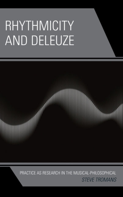 Rhythmicity and Deleuze: Practice as Research in the Musical-Philosophical