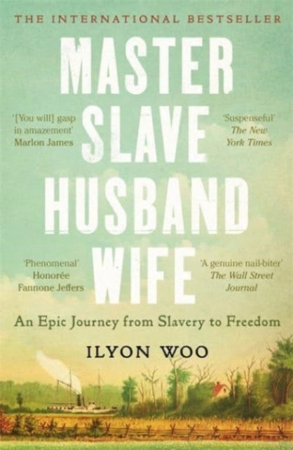Master Slave Husband Wife: An epic journey from slavery to freedom