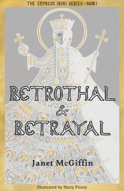 Betrothal and Betrayal: Empress Irini Series, Volume 1