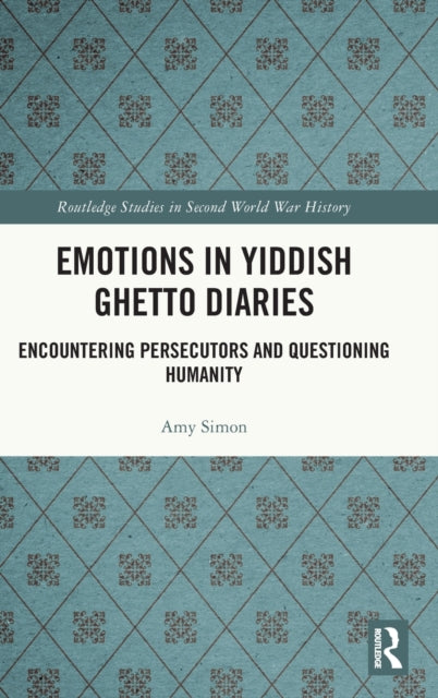 Emotions in Yiddish Ghetto Diaries: Encountering Persecutors and Questioning Humanity