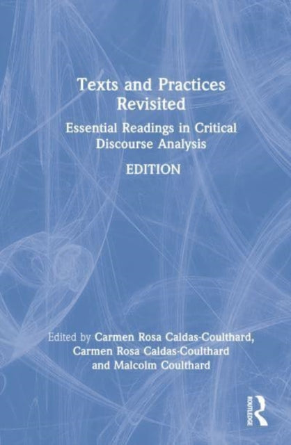 Texts and Practices Revisited: Essential Readings in Critical Discourse Analysis