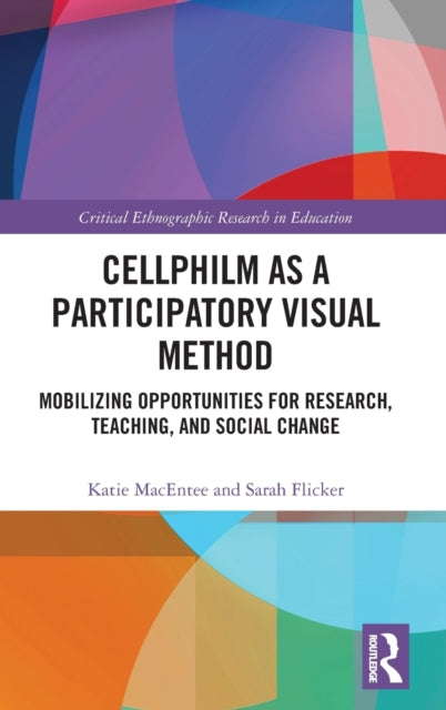 Cellphilm as a Participatory Visual Method: Mobilizing Opportunities for Research, Teaching, and Social Change