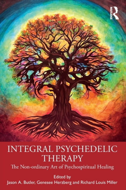 Integral Psychedelic Therapy: The Non-Ordinary Art of Psychospiritual Healing