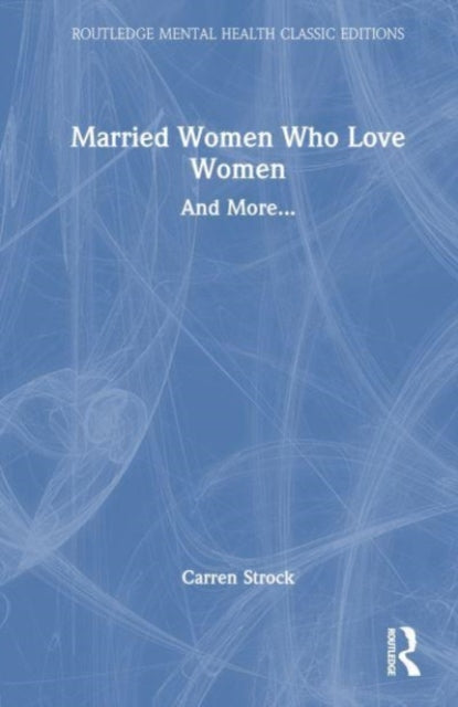Married Women Who Love Women: And More...