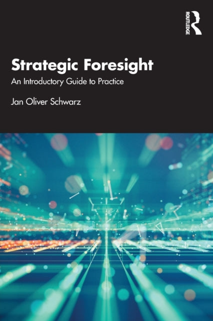 Strategic Foresight: An Introductory Guide to Practice
